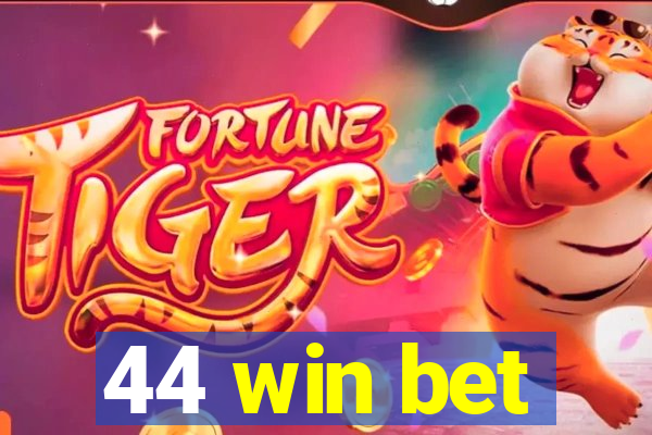 44 win bet